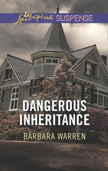 Dangerous Inheritance (Mills & Boon Love Inspired Suspense) - Barbara Warren