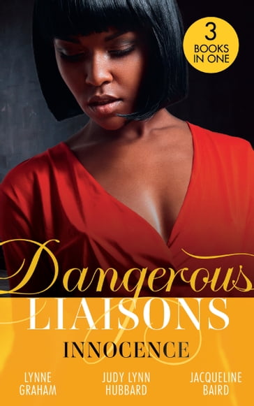 Dangerous Liaisons: Innocence: A Vow of Obligation / These Arms of Mine (Kimani Hotties) / The Cost of her Innocence - Lynne Graham - Judy Lynn Hubbard - Jacqueline Baird