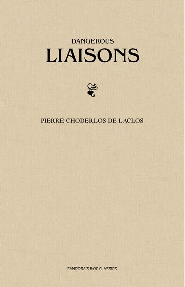 Dangerous Liaisons (Les Liaisons Dangereuses) - Pierre Choderlos de Laclos