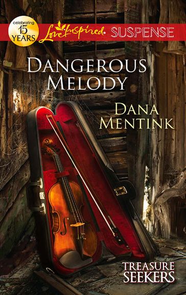 Dangerous Melody (Mills & Boon Love Inspired Suspense) (Treasure Seekers, Book 2) - Dana Mentink