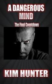 A Dangerous Mind: Book Two: The final countdown