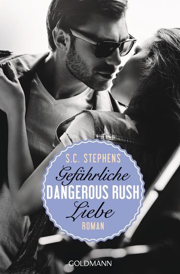 Dangerous Rush. Gefährliche Liebe - S.C. Stephens