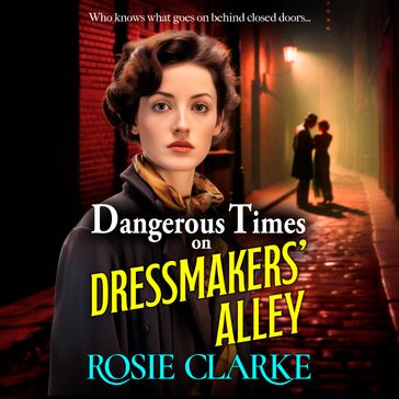 Dangerous Times on Dressmakers' Alley - Rosie Clarke