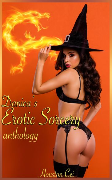 Danica's Erotic Sorcery Anthology - Houston Cei