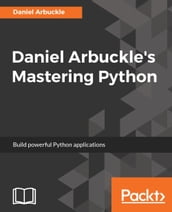 Daniel Arbuckle s Mastering Python