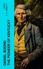 Daniel Boone: The Pioneer of Kentucky