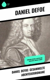 Daniel Defoe: Gesammelte Abenteuerromane