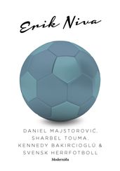 Daniel Majstorovic, Sharbel Touma, Kennedy Bakircioglü & svensk herrfotboll