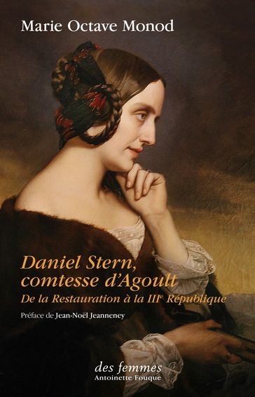 Daniel Stern, comtesse d'Agoult - Marie Octave Monod - Jean-Noel Jeanneney