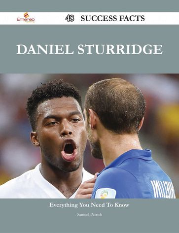 Daniel Sturridge 48 Success Facts - Everything you need to know about Daniel Sturridge - Samuel Parrish