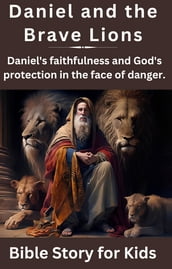 Daniel and the Brave Lions best Bible Story for Kids