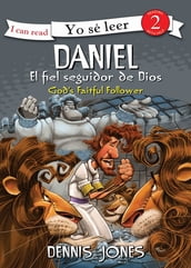 Daniel, el fiel seguidor de Dios / Daniel, God s Faithful Follower
