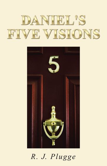 Daniel's Five Visions - R. J. Plugge