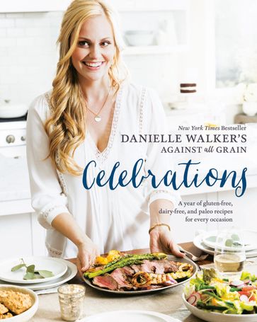 Danielle Walker's Against All Grain Celebrations - Danielle Walker