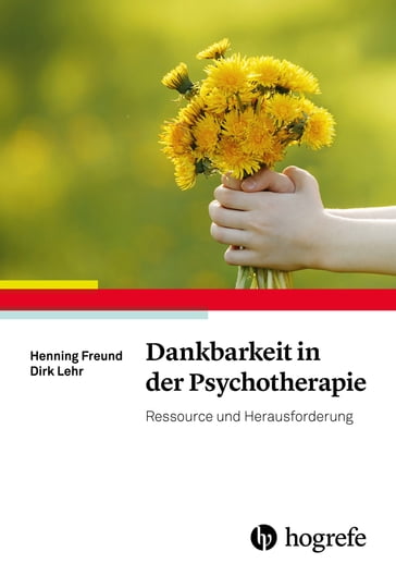 Dankbarkeit in der Psychotherapie - Henning Freund - Dirk Lehr