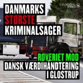 Danmarks største kriminalsager: Røveriet mod Dansk Værdihandtering i Glostrup