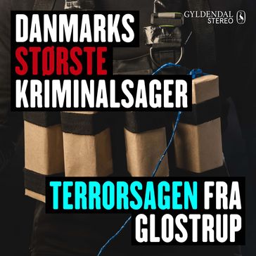 Danmarks største kriminalsager: Terrorsagen fra Glostrup - Gyldendal Stereo