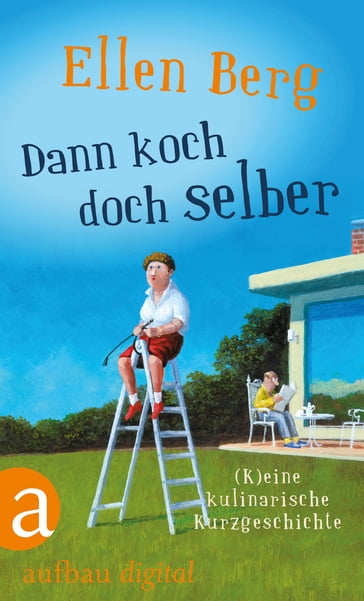 Dann koch doch selber - Ellen Berg