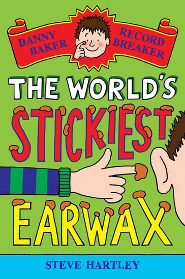 Danny Baker Record Breaker: The World's Stickiest Earwax - Steve Hartley