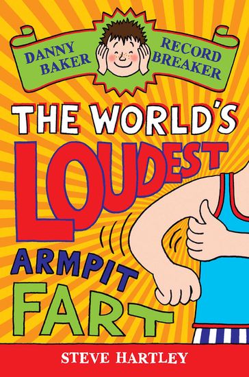 Danny Baker Record Breaker: The World's Loudest Armpit Fart - Steve Hartley