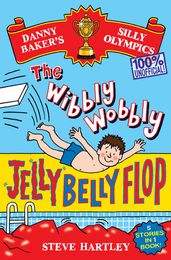 Danny Baker s Silly Olympics: The Wibbly Wobbly Jelly Belly Flop - 100% Unofficial!