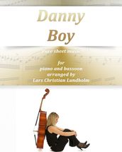 Danny Boy Pure sheet music for piano and bassoon. Traditional folk tune arranged by Lars Christian Lundholm