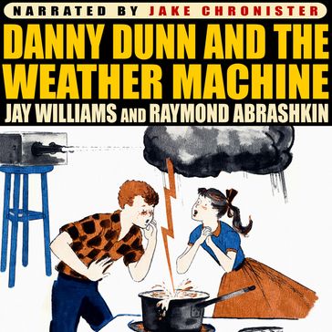 Danny Dunn and the Weather Machine - Jay Williams - Raymond Abrashkin