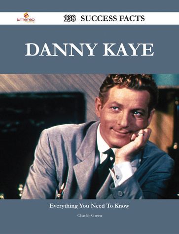 Danny Kaye 138 Success Facts - Everything you need to know about Danny Kaye - Charles Green