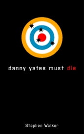 Danny Yates Must Die