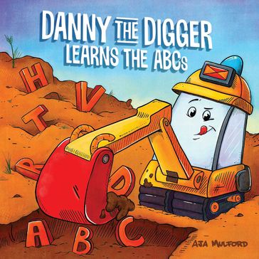 Danny the Digger Learns the ABCs - Aja Mulford