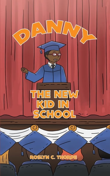 Danny the New Kid in School - Roslyn C. Thorpe