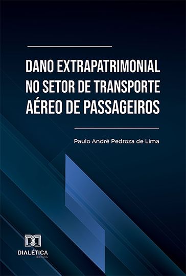 Dano extrapatrimonial no setor de transporte aéreo de passageiros - Paulo André Pedroza de Lima