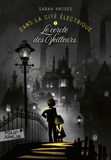 Dans la cité électrique (Tome 1) - Le Cercle des Veilleurs - Sarah Andrès