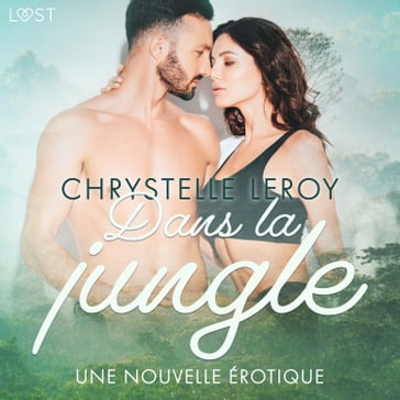 Dans la jungle  Une nouvelle érotique - Chrystelle Leroy