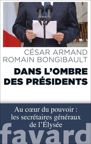 Dans l'ombre des Présidents - César Armand - Romain Bongibault