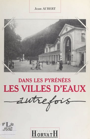 Dans les Pyrénées : les villes d'eaux autrefois - JEAN AUBERT