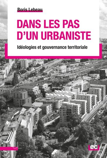 Dans les pas d'un urbaniste - Boris Lebeau