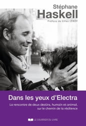 Dans les yeux d Electra - La rencontre de deux destins, humain et animal, sur le chemin de la résili