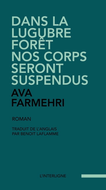 Dans la lugubre forêt nos corps seront suspendus - Ava Farmehri