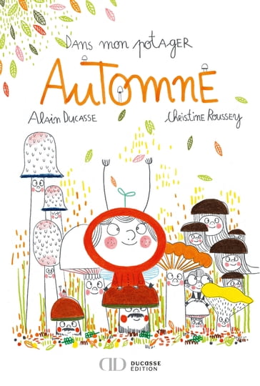 Dans mon potager Automne - Alain Ducasse - Christine Roussey