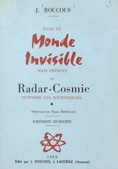 Dans le monde invisible mais présent, la radar-cosmie supprime les souffrances