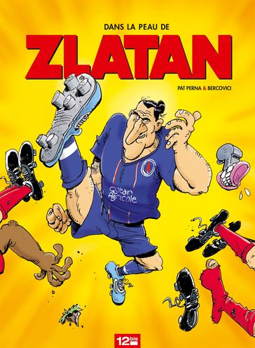 Dans la peau de Zlatan - Tome 01 - Patrice Perna - Philippe Bercovici