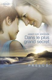 Dans le plus grand secret (Harlequin Prélud )