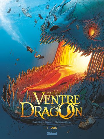 Dans le ventre du Dragon - Tome 01 - Mathieu Gabella - Christophe Swal - Simon Champelovier