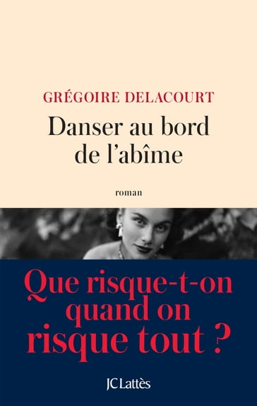 Danser au bord de l'abîme - Grégoire Delacourt