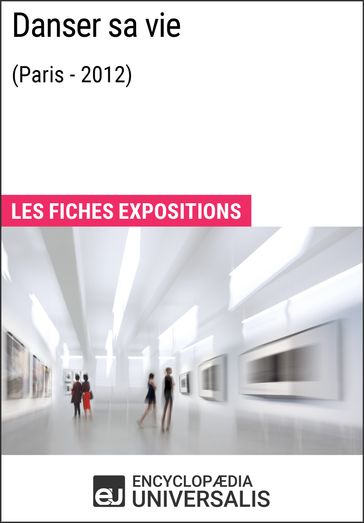 Danser sa vie (Paris - 2012) - Encyclopaedia Universalis