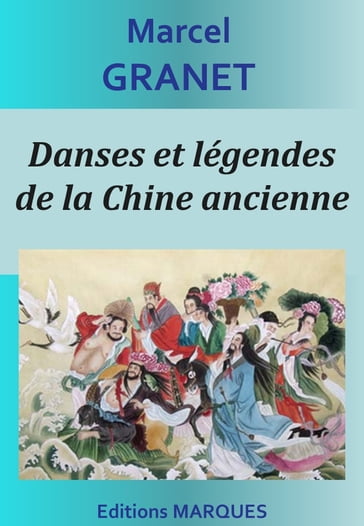 Danses et légendes de la Chine ancienne - Marcel Granet