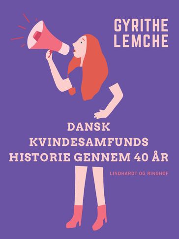 Dansk Kvindesamfunds historie gennem 40 ar - Gyrithe Lemche
