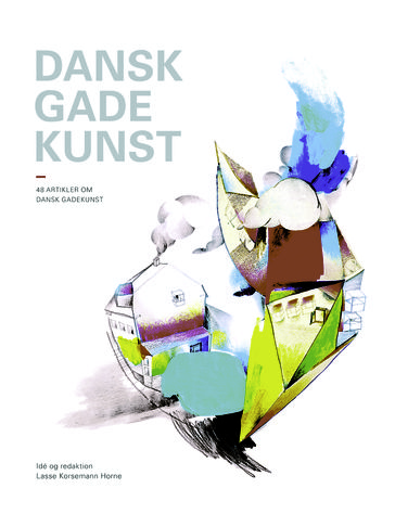 Dansk gadekunst - Anne Marie Pahuus - Anne Sprogøe - Carina Liesk - Ditte Giese - Gry Worre Halberg - Jan Danebod - Jesper Elg - Kasper Opstrup - Kristine Samson - Lasse Korsemann Horne - Line Kjær - Mette Truberg - Nanna Bonde Thylstrup - Nina Rasmussen - Rasmus Poulsen - Rune Schleimann - Staffan Jacobson - Toke Lykkeberg