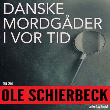 Danske mordgader fra vor tid - Ole Schierbeck